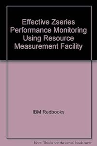Effective Zseries Performance Monitoring Using Resource Measurement Facility
