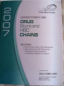 Directory of Drug Store and Hbc Chains 2007 (DIRECTORY OF DRUG STORE AND H B C CHAINS, INCLUDES DRUG WHOLESALERS)