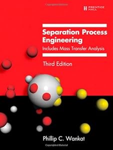 Separation Process Engineering: Includes Mass Transfer Analysis by Phillip C. Wankat
