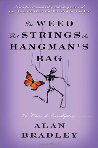 The Weed That Strings the Hangman's Bag: A Flavia de Luce Mystery by Alan Bradley
