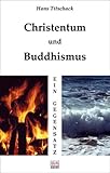 Christentum und Buddhismus. Ein Gegensatz - Hans Titschack