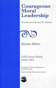 Courageous Moral Leadership by Gregory Aymond