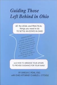 Guiding Those Left Behind in Ohio : All the Legal & Practical Things You Need to Do by Amelia E. Pohl
