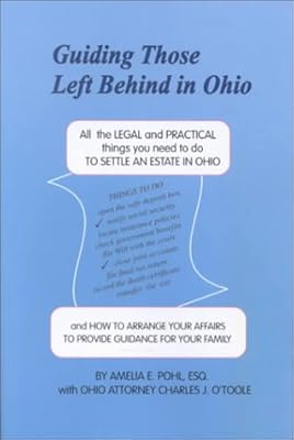 Guiding Those Left Behind in Ohio : All the Legal & Practical Things You Need to Do