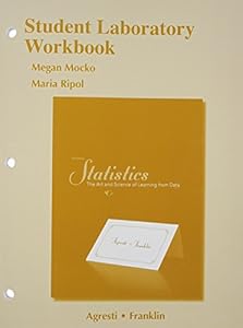 Student Laboratory Workbook for Statistics: The Art and Science of Learning from Data by Maria Ripol