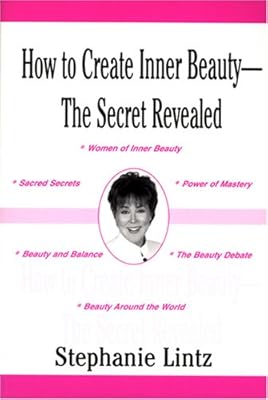 How to Create Inner Beauty: The Secret Revealed