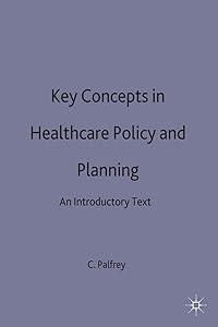 Key Concepts in Healthcare Policy and Planning: An Introductory Text