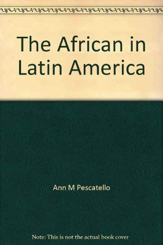 The African in Latin America (Borzoi books on Latin America) by Ann M Pescatello