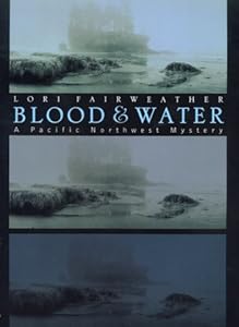 Blood & Water: A Pacific Northwest Mystery by Lori Fairweather