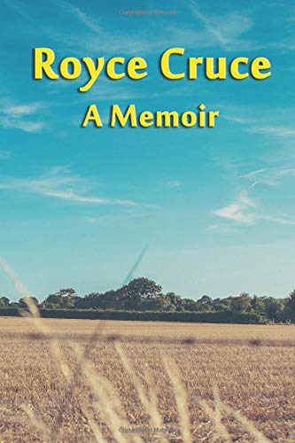 Royce Cruce: A Memoir by Royce Cruce