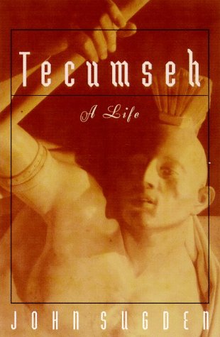 Tecumseh: A Life by John Sugden