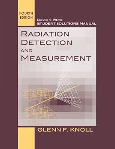 Student Solutions Manual to accompany Radiation Detection and Measurement, 4e by Glenn F. Knoll
