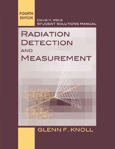 Student Solutions Manual to accompany Radiation Detection and Measurement, 4e by Glenn F. Knoll