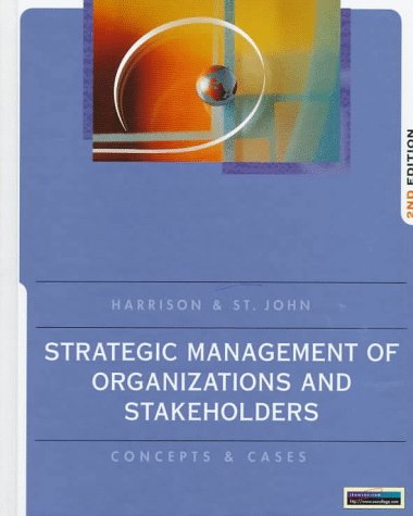 Strategic Management Of Organizations And Stakeholders: Concepts And Cases by Jeffrey S. Harrison