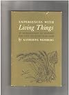 Experiences with living things;: An introduction to ecology for five- to eight-year-olds, by Katherine Wensberg. With drawings by Pat Kent