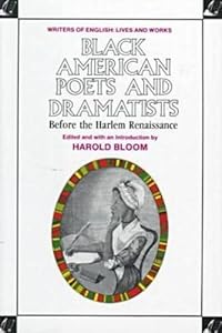 Black American Poets and Dramatists Before the Harlem Renaissance (Women Writers of English Lives and Works)