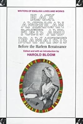 Black American Poets and Dramatists Before the Harlem Renaissance (Women Writers of English Lives and Works)