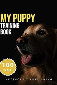 MY PUPPY training book!: dog beddog, poop bagdog, harnessdog nail clippers 6x9 (Pet logbook) by NETSHOPFIT Publishing
