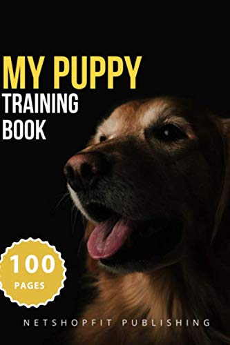 MY PUPPY training book!: dog beddog, poop bagdog, harnessdog nail clippers 6x9 (Pet logbook) by NETSHOPFIT Publishing