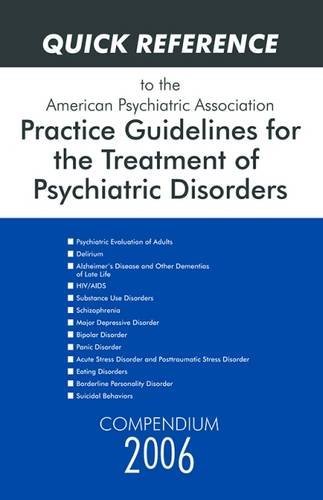 American Psychiatric Association Practice Guidelines for the Treatment of Psychiatric Disorders: Compendium 2006 by American Psychiatric Association