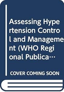Assessing hypertension control and management: Hypertension Management Audit Project, a WHO/WHL study (WHO regional publications) by T. Strasser and L. Wilhelmsen