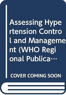 Assessing hypertension control and management: Hypertension Management Audit Project, a WHO/WHL study (WHO regional publications)
