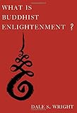 Dale S. Wright, "What is Buddhist Enlightenment?" (Oxford UP, 2016)