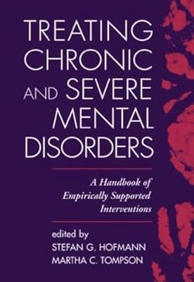 Treating Chronic and Severe Mental Disorders: A Handbook of Empirically Supported Interventions