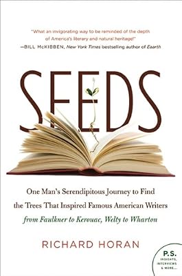 Seeds: One Man's Serendipitous Journey to Find the Trees That Inspired Famous American Writers from Faulkner to Kerouac, Welty to Wharton (P.S.)