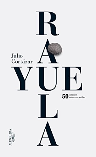 Rayuela Edici&oacute;n conmemorativa 50 aniversario by Julio Cortazar