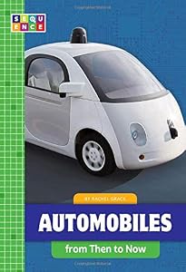 Automobiles from Then to Now (Sequence Developments in Technology)