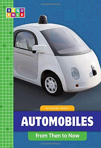 Automobiles from Then to Now (Sequence Developments in Technology) by Rachel Grack