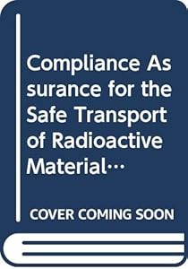 Compliance Assurance for the Safe Transport of Radioactive Material: IAEA Safety Standard Series No. Ts-G-1.5 (Safety Standards Series) by International Atomic Energy Agency (IAEA)