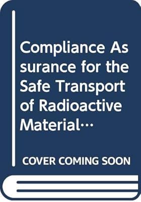 Compliance Assurance for the Safe Transport of Radioactive Material: IAEA Safety Standard Series No. Ts-G-1.5 (Safety Standards Series)