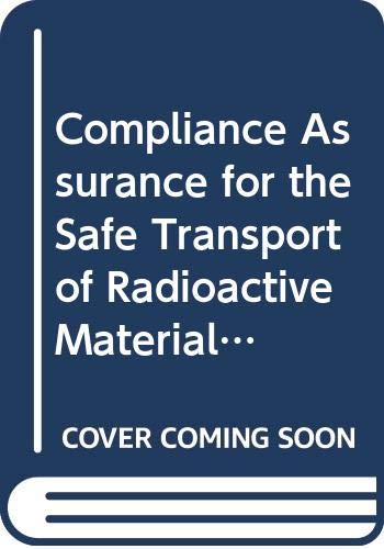 Compliance Assurance for the Safe Transport of Radioactive Material: IAEA Safety Standard Series No. Ts-G-1.5 (Safety Standards Series) by International Atomic Energy Agency (IAEA)