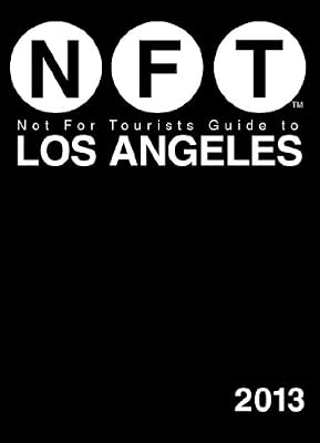 Not For Tourists Guide to Los Angeles 2013 (Not for Tourists Guidebook)