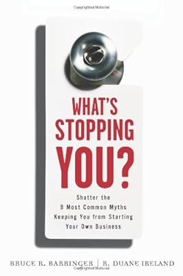 What's Stopping You?: Shatter the 9 Most Common Myths Keeping You from Starting Your Own Business