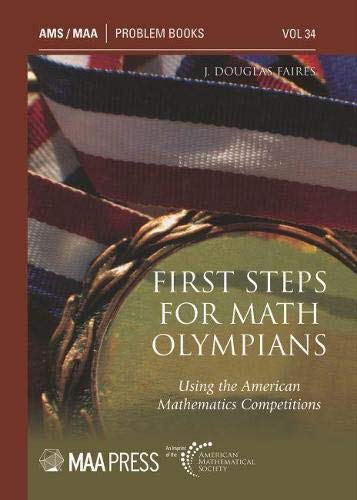 First Steps for Math Olympians: Using the American Mathematics Competitions (Problem Books, 34) by J. Douglas Faires