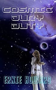 Cosmic Jury Duty: Space Explorer Earth by Ernie Howard
