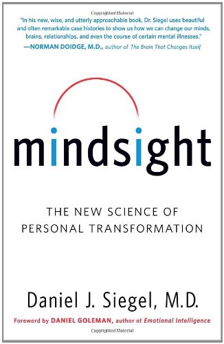 Mindsight: The New Science of Personal Transformation by Daniel J. Siegel
