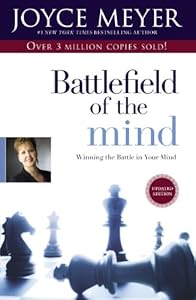 Battlefield of the Mind: Winning the Battle in Your Mind