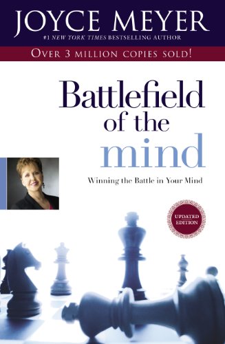 Battlefield of the Mind: Winning the Battle in Your Mind by Joyce Meyer