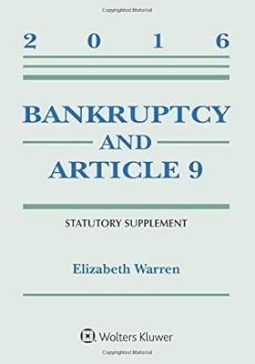 Bankruptcy and Article 9 2016 Statutory Supplement