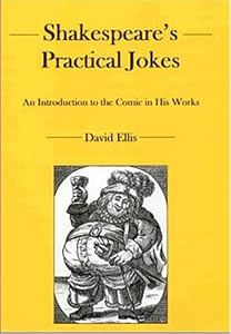 Shakespeare's Practical Jokes: An Introduction to the Comic in His Work