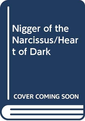 Nigger of the Narcissus/Heart of Dark by Joseph Conrad