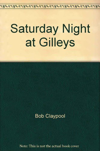 SATURDAY NIGHT AT GILLEY'S By Bob Claypool