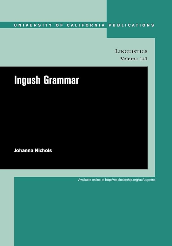 Ingush Grammar (UC Publications in Linguistics) by Johanna Nichols