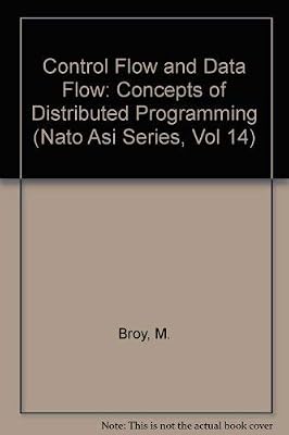 Control Flow and Data Flow: Concepts of Distributed Programming (Nato Asi Series, Vol 14)