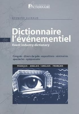 Dictionnaire de l'evenementiel francais-anglais & anglais - francais / Event Industry Dictionary : Congress Gala Exposition Seminar Show Symposium (French Edition)