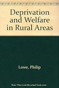 Deprivation and welfare in rural areas by Tony Bradley